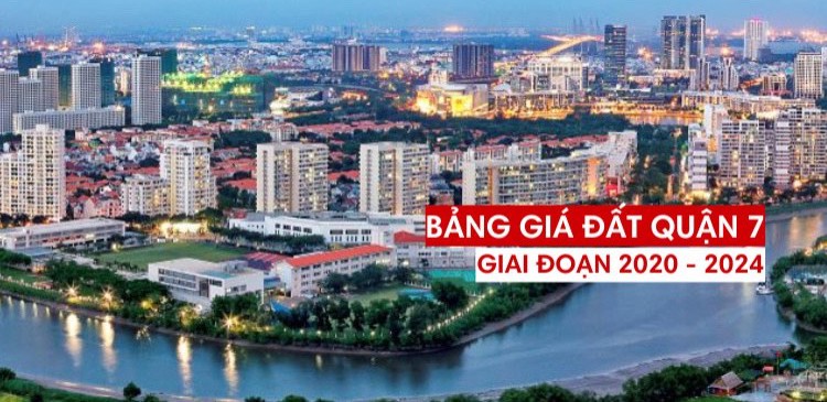 BẢNG GIÁ ĐẤT THEO KHUNG GIÁ NHÀ NƯỚC  QUẬN 7 NĂM 2020 - 2024